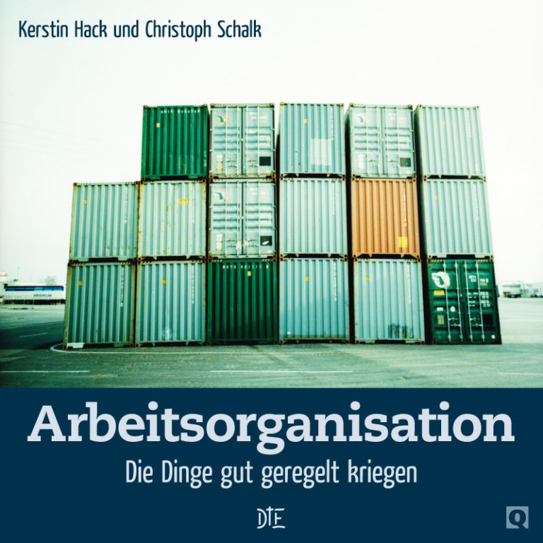 E-Book: Arbeitsorganisation. Die Dinge gut geregelt kriegen | Kerstin Hack & Christoph Schalk