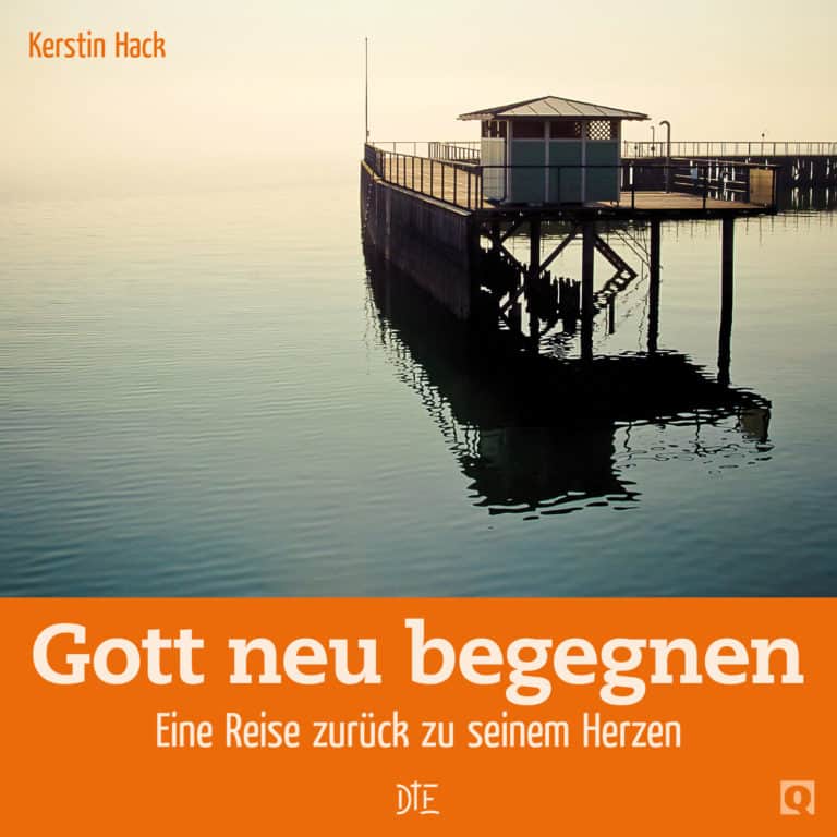 E-Book: Gott neu begegnen. Eine Reise zurück zu seinem Herzen | Kerstin Hack