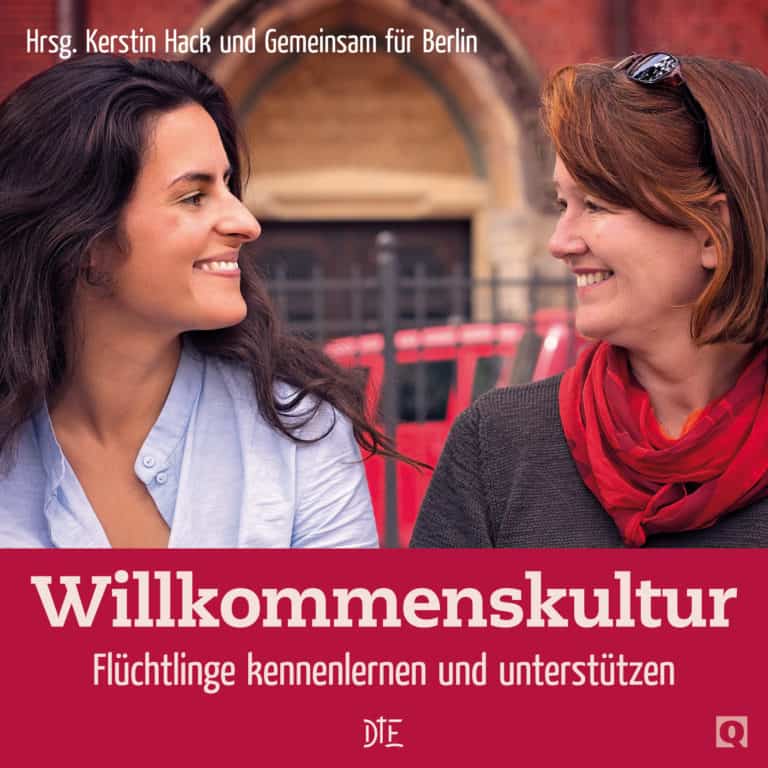 E-Book: Willkommenskultur. Flüchtlinge kennenlernen und unterstützen | Hrsg. Kerstin Hack und Gemeinsam für Berlin