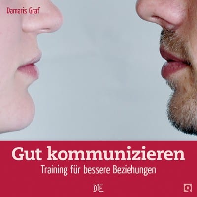 E-Book: Gut kommunizieren. Training für bessere Beziehungen | Damaris Graf
