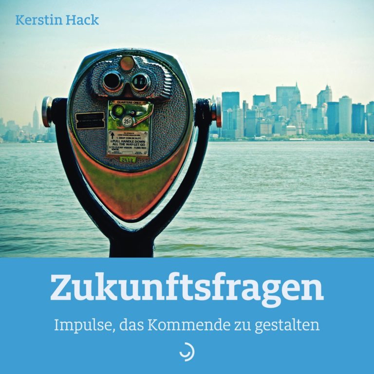 E-Book: Zukunftsfragen. Impulse, das Kommende zu gestalten | Kerstin Hack