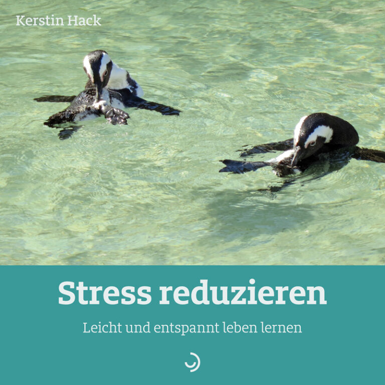 Stress reduzieren. Leicht und entspannt leben lernen | Kerstin Hack